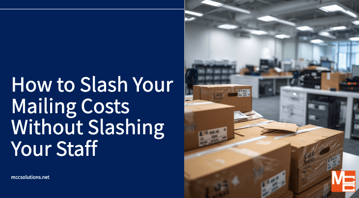 How to slash Your Mailing Costs Without Slashing Your Staff